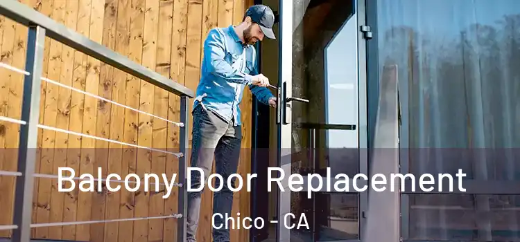  Balcony Door Replacement Chico - CA