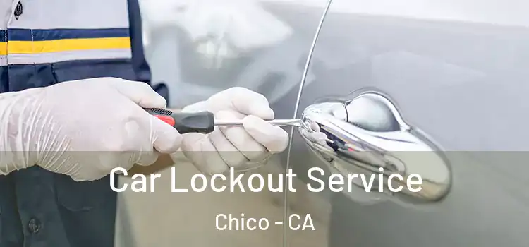 Car Lockout Service Chico - CA