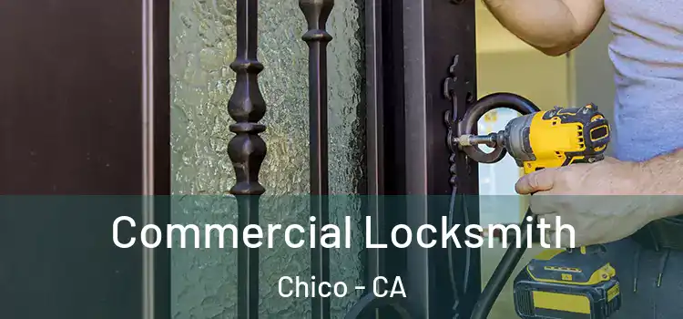  Commercial Locksmith Chico - CA