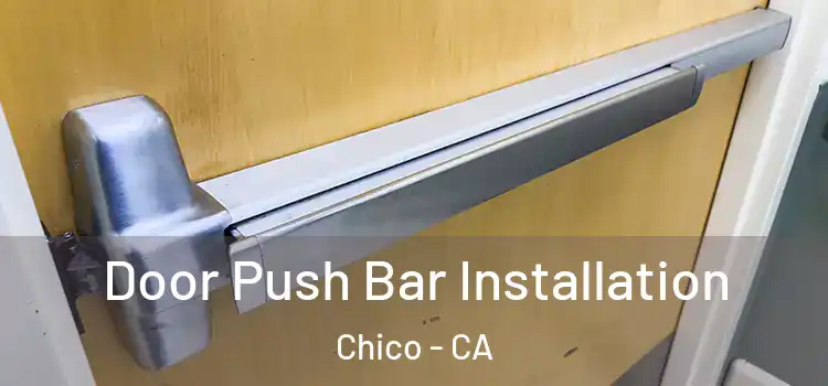 Door Push Bar Installation Chico - CA