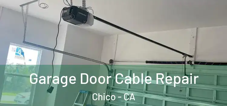  Garage Door Cable Repair Chico - CA