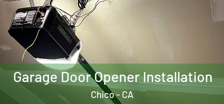  Garage Door Opener Installation Chico - CA