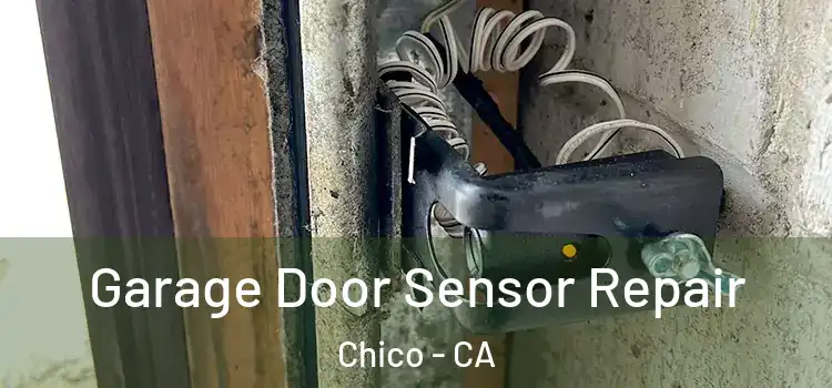  Garage Door Sensor Repair Chico - CA