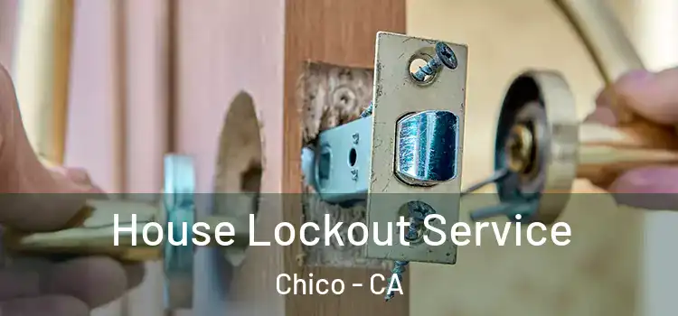 House Lockout Service Chico - CA