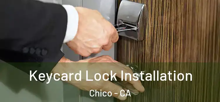 Keycard Lock Installation Chico - CA