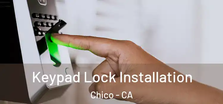  Keypad Lock Installation Chico - CA
