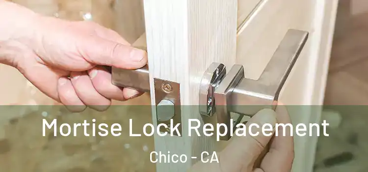 Mortise Lock Replacement Chico - CA