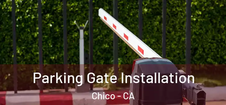 Parking Gate Installation Chico - CA