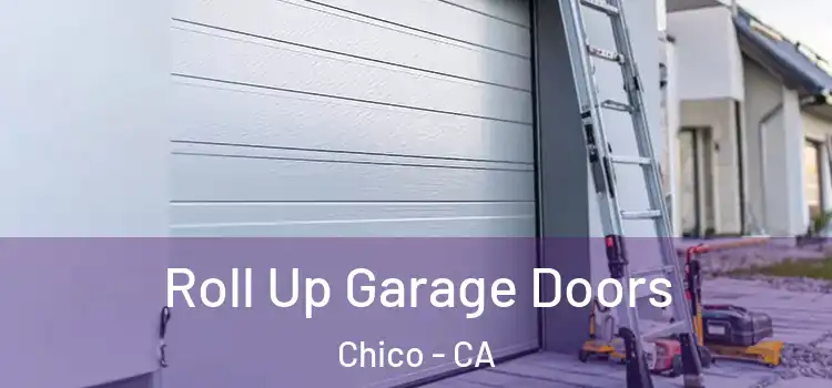  Roll Up Garage Doors Chico - CA
