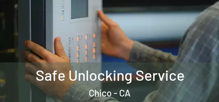 Safe Unlocking Service Chico - CA