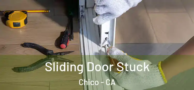 Sliding Door Stuck Chico - CA