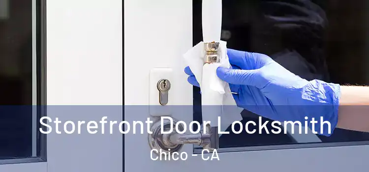 Storefront Door Locksmith Chico - CA